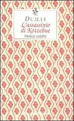 L' assassinio di Kotzebue. Delitti celebri