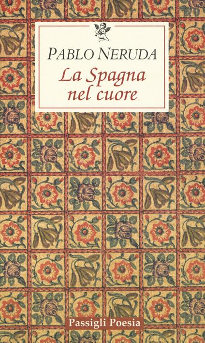 La Spagna nel cuore. Testo spagnolo a fronte - Pablo Neruda - copertina