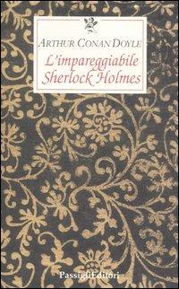 L' impareggiabile Sherlock Holmes. Tre racconti polizieschi - Arthur Conan Doyle - copertina