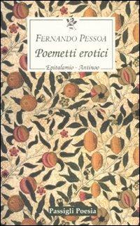 Poemetti erotici: Epitalamio-Antinoo. Testo inglese a fronte - Fernando Pessoa - copertina