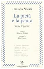 La pietà e la paura. Tutte le poesie