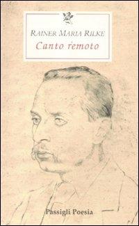 Canto remoto. Testo tedesco a fronte - Rainer Maria Rilke - copertina