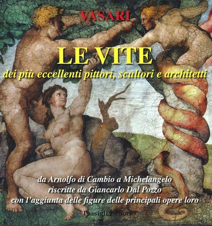 Le vite dei più eccellenti pittori, scultori e architetti da Arnolfo di Cambio a Michelangelo riscritte da Giancarlo Dal Pozzo con l'aggiunta delle figure.... Vol. 3 - Giorgio Vasari - copertina