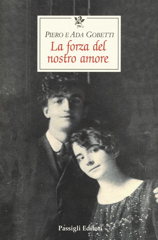 La forza del nostro amore - Piero Gobetti,Ada Gobetti - copertina