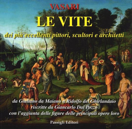 Le vite dei più eccellenti pittori, scultori e architetti da Giuliano da Maiano a Ridolfo del Ghirlandaio riscritte da Giancarlo Dal Pozzo con l'aggiunta.... Vol. 5 - Giorgio Vasari - copertina