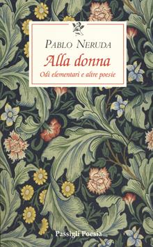 Alla donna. Odi elementari e altre poesie. Testo originale a fronte