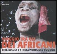 Viaggio tra gli dei africani. Riti, magia e stregoneria del vodoun - Mauro Burzio - copertina