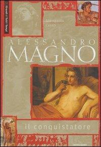 Alessandro Magno il conquistatore - Giampaolo Casati - 2