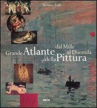 Grande atlante della pittura. Dal Mille al Duemila. Ediz. illustrata - Stefano Zuffi - copertina