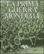 La prima guerra mondiale. Ediz. illustrata