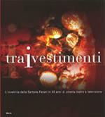 TraIvestimenti. L'inventiva della Sartoria Farani in 40 anni di cinema, teatro e televisione. Catalogo della mostra (Roma, 25 marzo-21 aprile 2004)