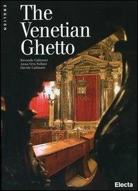 The Venetian ghetto. Ediz. illustrata - Anna-Vera Sullam,Riccardo Calimani - copertina