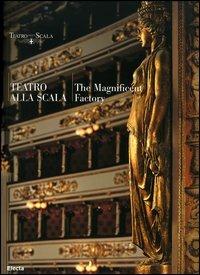 Teatro alla Scala. The magnificent factory. Ediz. inglese - copertina