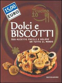 Oggi cucino io. Dolci e biscotti. 600 ricette facili e golose da tutto il mondo. Ediz. illustrata - Pamela Egan,Brenda Moore,Ting Morris - copertina