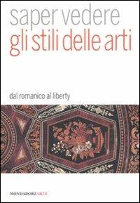 Saper vedere gli stili delle arti. Dal romanico al liberty - Daniela Tarabra - copertina