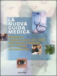 La nuova guida medica. Riconoscere i sintomi e curarsi con i rimedi della medicina tradizionale e con le terapie non convenzionali. Ediz. illustrata - copertina