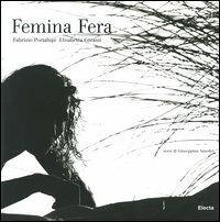 Femina fera. Ediz. italiana e inglese - Fabrizio Portalupi,Giuseppina Amodei,Elisabetta Coraini - copertina