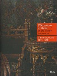 L' Ottocento in Italia. Le arti sorelle-Il Romanticismo 1815-1848 - copertina