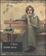 Il libro come tema. Catalogo della mostra (Roma, 23 settembre-19 novembre 2006)