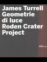 James Turrell. Geometrie di luce. Roden crater. Con CD-ROM