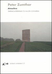 Atmosfere. Ambienti architettonici. Le cose che ci circondano - Peter Zumthor - copertina