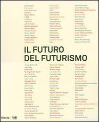 Il futuro del futurismo. Catalogo della mostra (Bergamo, 21 settembre 2007-24 febbraio 2008) - copertina