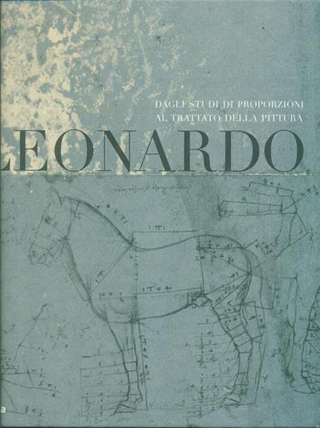 Leonardo. Dagli studi di proporzioni al trattato della pittura. Catalogo della mostra (Milano, 7 dicembre 2007-2 marzo 2008) - 5