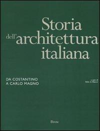 Storia dell'architettura italiana. Da Costantino a Carlo Magno. Ediz. illustrata - copertina