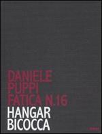 Daniele Puppi. Fatica n. 16. Hangar Bicocca. Catalogo della mostra (Milano, 30 gennaio-7 marzo 2008)