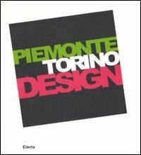 Piemonte Torino Design. Catalogo della mostra (Torino, 20 giugno-21 settembre 2008). Ediz. italiana e inglese - copertina