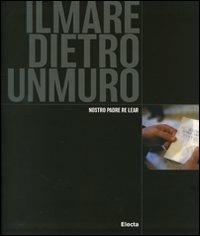 Il mare dietro un muro. Nostro padre Re Lear - Massimo Marino,Roberto Mutti - copertina