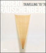 Robert Rauschenberg. Travelling '70-'76. Catalogo della mostra (Napoli, 23 ottobre 2008-19 gennaio 2009). Ediz. italiana