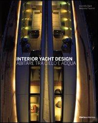 Interior yacht design. Abitare tra cielo e acqua - Domitilla Dardi,Massimo Paperini - copertina