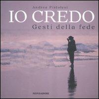 Io credo. Gesti della fede - Andrea Pistolesi - 4