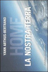 Home. La nostra Terra - Yann Arthus-Bertrand - 2