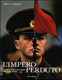 L' impero perduto. Il crollo dell'Urss e la nascita della nuova Russia - Mauro Galligani,Laura Leonelli - copertina