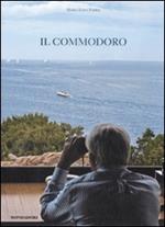 Il commodoro. Ricordi di Gianfranco Alberini. Ediz. illustrata