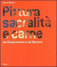 Pittura, sacralità e carne nel Rinascimento e nel Barocco - Giovanni Bonanno - copertina