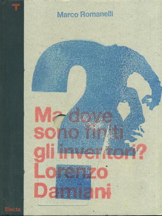 Ma dove sono finiti gli inventori? Lorenzo Damiani. Catalogo della mostra (milano, 23 settembre-25 ottobre 2009). Ediz. italiana e inglese - 4