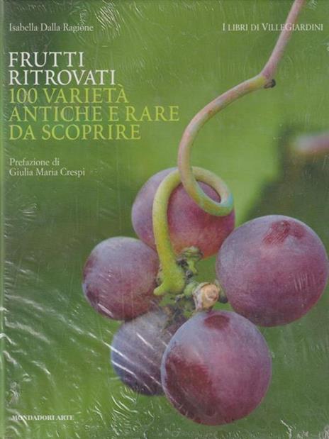 Frutti ritrovati. 100 varietà antiche e rare da scoprire. Ediz. illustrata - Isabella Dalla Ragione - copertina