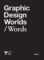 Graphic design worlds/words. Catalogo della mostra (Milano, 26 gennaio-27 marzo 2011). Ediz. illustrata