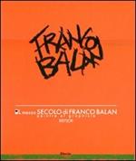 Il mezzo secolo di Franco Balan. Peintre e graphiste 1957-2011. Catalogo della mostra (Aosta, 28 maggio-23 ottobre 2011)