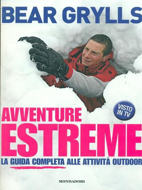 Avventure estreme. La guida completa alle attività outdoor. Ediz. illustrata - Bear Grylls - 2