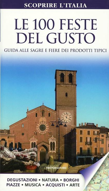 Le 100 feste del gusto. Guida alle sagre e fiere dei prodotti tipici - Arianna Ruzza - copertina