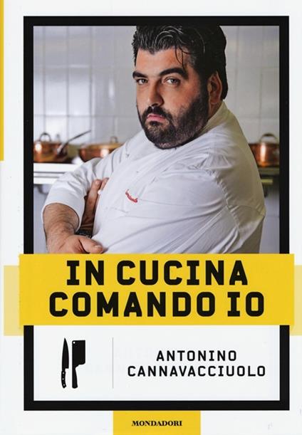 In cucina comando io - Antonino Cannavacciuolo - copertina