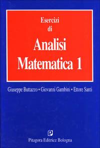 Esercizi di analisi matematica 1 - Giuseppe Buttazzo,Giovanni Gambini,Ettore Santi - copertina