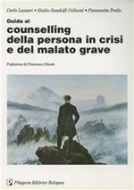 Guida al counselling della persona in crisi e del malato grave