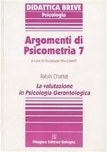 Argomenti di psicometria. Vol. 7: La valutazione in psicologia gerontologica