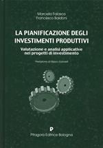 La pianificazione degli investimenti produttivi. Valutazione e analisi applicative nei progetti di investimento