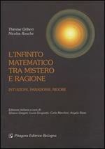 L'infinito matematico tra mistero e ragione. Intuizioni, paradossi, rigore